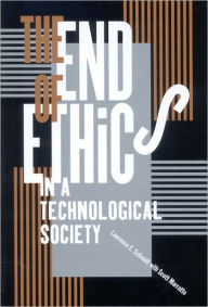Title: The End of Ethics in a Technological Society, Author: Lawrence Schmidt