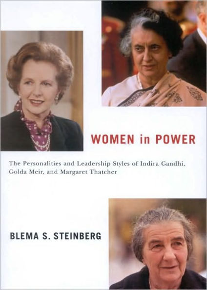 Women in Power: The Personalities and Leadership Styles of Indira Gandhi, Golda Meir, and Margaret Thatcher