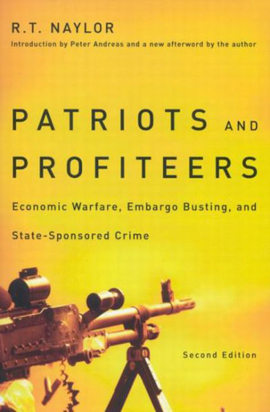 Patriots and Profiteers: Economic Warfare, Embargo Busting, and State-Sponsored Crime