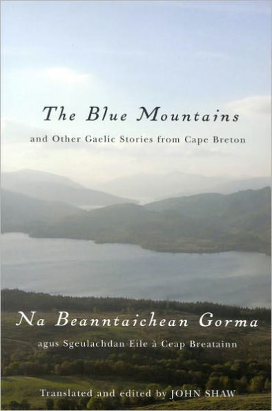 The Blue Mountains and Other Gaelic Stories from Cape Breton: Na Beanntaichean Gorma agus Sgeulachdan Eile à Ceap Breatainn