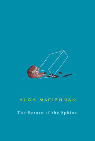 Title: Return of the Sphinx, Author: Hugh MacLennan