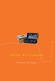 Title: Voices in Time, Author: Hugh MacLennan