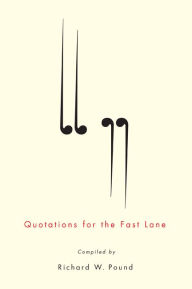 Title: Quotations for the Fast Lane, Author: Richard W. Pound