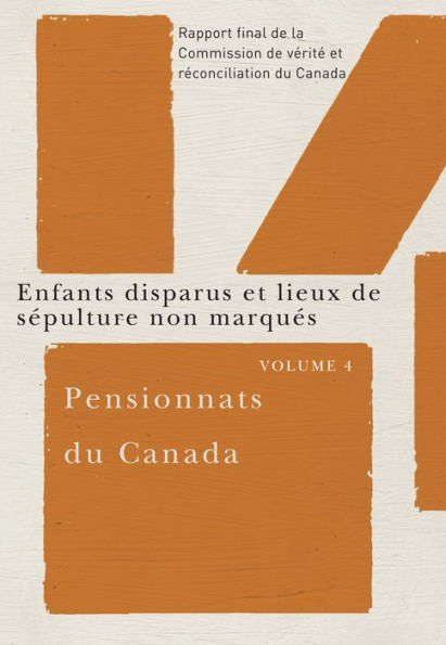 Pensionnats du Canada : Enfants disparus et lieux de sépulture non marqués: Rapport final de la Commission de vérité et réconciliation du Canada, Volume 4