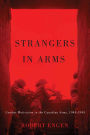 Strangers in Arms: Combat Motivation in the Canadian Army, 1943-1945