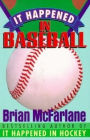 It Happened in Baseball; Amazing Tales from the Fields of Dreams