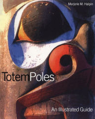 Title: Totem Poles: An Illustrated Guide, Author: Marjorie M. Halpin