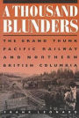 A Thousand Blunders: The Grand Trunk Pacific Railway and Northern British Columbia