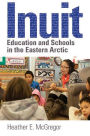 Inuit Education and Schools in the Eastern Arctic