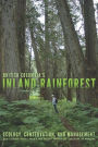 British Columbia's Inland Rainforest: Ecology, Conservation, and Management