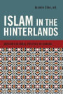 Islam in the Hinterlands: Muslim Cultural Politics in Canada