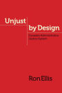 Unjust by Design: Canada's Administrative Justice System