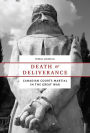 Death or Deliverance: Canadian Courts Martial in the Great War