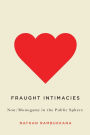 Fraught Intimacies: Non/Monogramy in the Public Sphere
