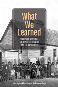 Title: What We Learned: Two Generations Reflect on Tsimshian Education and the Day Schools, Author: Helen Raptis