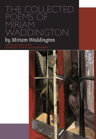 Title: The Collected Poems of Miriam Waddington: A Critical Edition, Author: Miriam Waddington