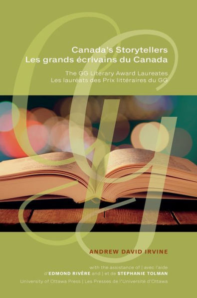 Canada's Storytellers Les grands écrivains du Canada: The GG Literary Award Laureates Les lauréats des Prix littéraires du GG