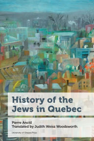 Title: History of the Jews in Quebec, Author: Pierre Anctil