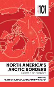 Title: North America's Arctic Borders: A World of Change?, Author: Heather Nicol