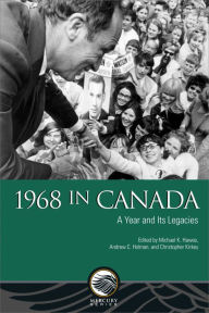 Title: 1968 in Canada: A Year and Its Legacies, Author: Michael K. Hawes