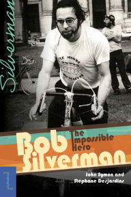 Title: Bob Silverman: The Impossible Hero, Author: John Symon