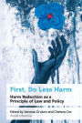 First, Do Less Harm: Harm Reduction as a Principle of Law and Policy