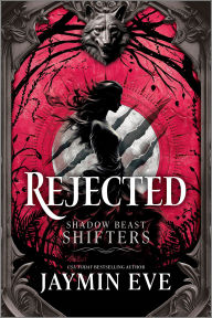 Title: Rejected: A Novel, Author: Jaymin Eve