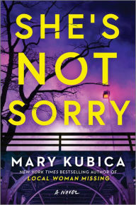 Title: She's Not Sorry, Author: Mary Kubica