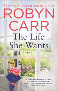Title: The Life She Wants, Author: Robyn Carr