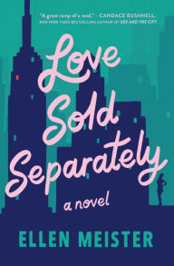 Title: Love Sold Separately: A Novel, Author: Ellen Meister