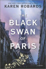 The Black Swan of Paris: A WWII Novel