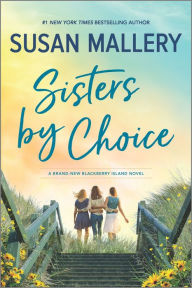 Title: Sisters by Choice (Blackberry Island Series #4), Author: Susan Mallery