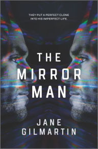 Title: The Mirror Man: a cloning technothriller, Author: Jane Gilmartin