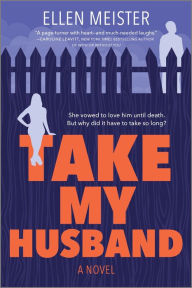 Title: Take My Husband: A Novel, Author: Ellen Meister