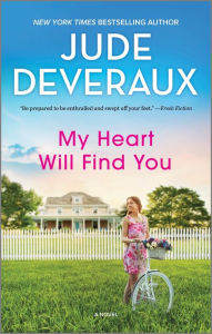 Title: My Heart Will Find You: A Novel, Author: Jude Deveraux