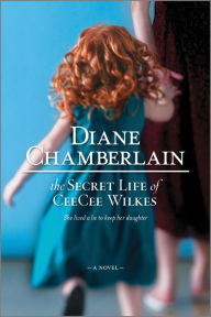 Title: The Secret Life of CeeCee Wilkes, Author: Diane Chamberlain