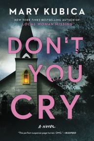Title: Don't You Cry, Author: Mary Kubica