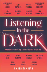 Title: Listening in the Dark: Women Reclaiming the Power of Intuition, Author: Amber Tamblyn