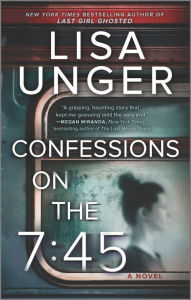 Title: Confessions on the 7:45: A Novel, Author: Lisa Unger
