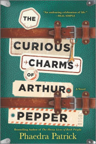 Title: The Curious Charms of Arthur Pepper: A Novel, Author: Phaedra Patrick