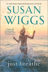 Title: Just Breathe: A Novel, Author: Susan Wiggs