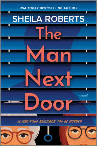 Title: The Man Next Door: A Novel, Author: Sheila Roberts