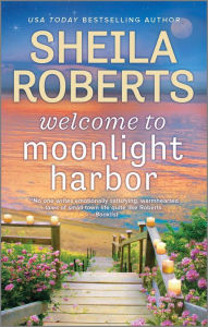Title: Welcome to Moonlight Harbor (Moonlight Harbor Series #1), Author: Sheila Roberts