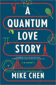 Title: A Quantum Love Story: A Novel, Author: Mike Chen