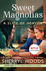 Title: A Slice of Heaven (Sweet Magnolias Series #2), Author: Sherryl Woods