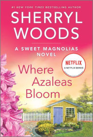 Title: Where Azaleas Bloom (Sweet Magnolias Series #10), Author: Sherryl Woods