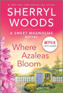 Where Azaleas Bloom (Sweet Magnolias Series #10)