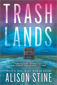 Title: Trashlands: A Novel, Author: Alison Stine