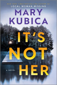 Title: It's Not Her: A Novel, Author: Mary Kubica