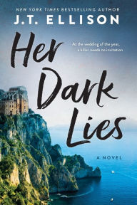 Title: Her Dark Lies: A Novel, Author: J. T. Ellison